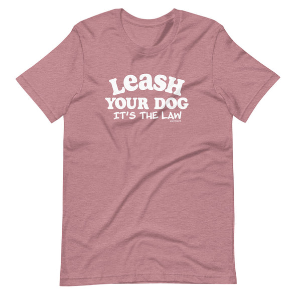 Leash Your Dog Unisex T-Shirt