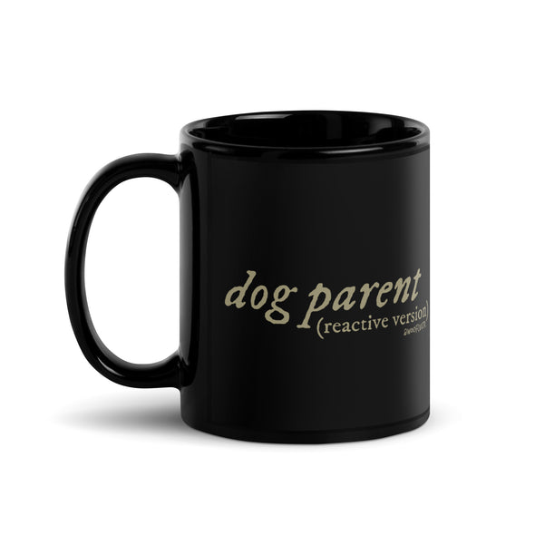 Reactive Dog Parent Black Mug