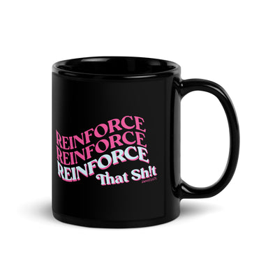 Reinforce That Sh!t Black Mug