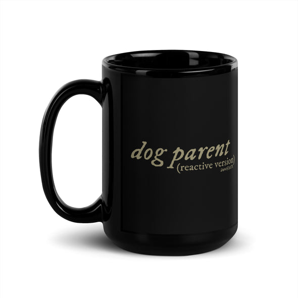 Reactive Dog Parent Black Mug