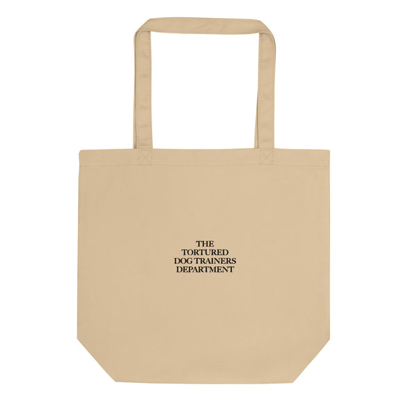 Tortured Dog Trainers Dept. (Embroidered) Eco Tote