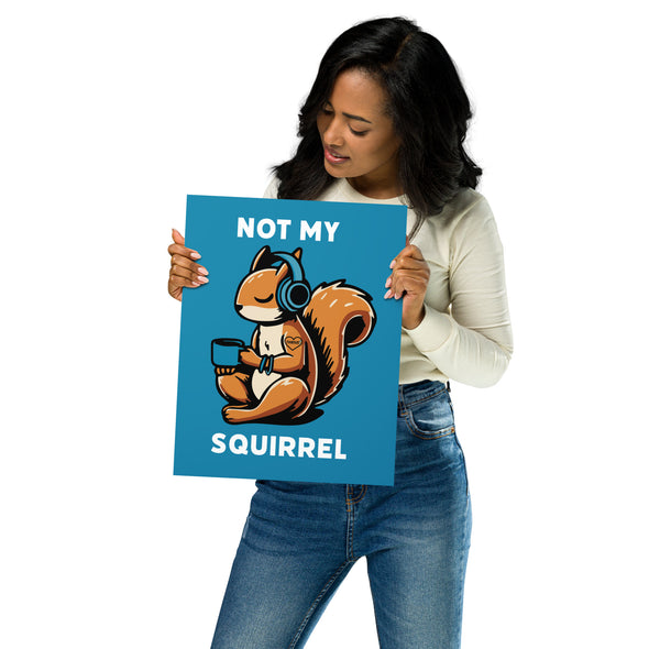 Not My Squirrel Matte Print