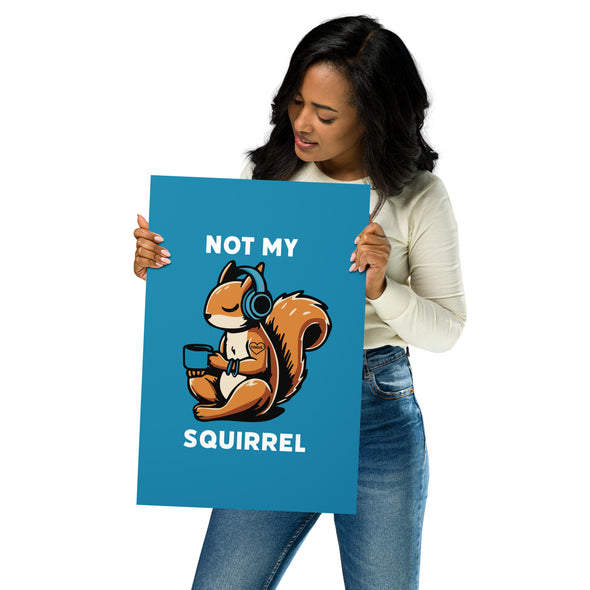 Not My Squirrel Poster (Blue)