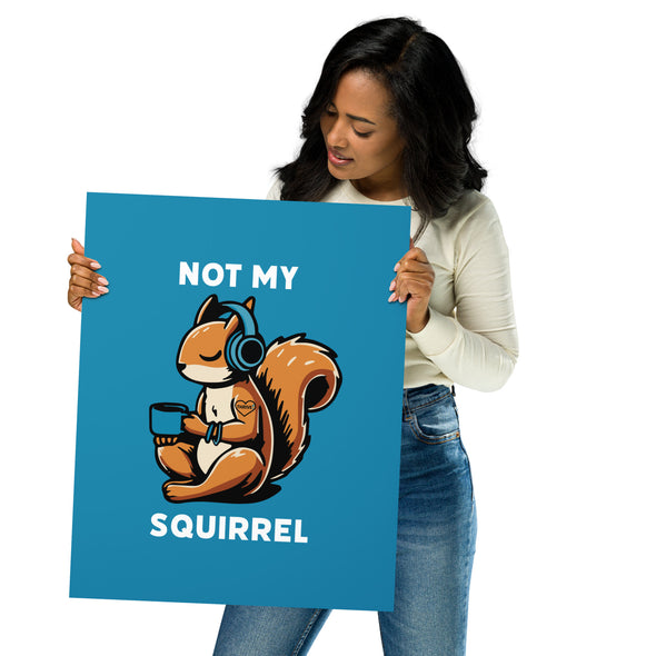 Not My Squirrel Poster (Blue)