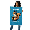 Not My Squirrel Poster (Blue)