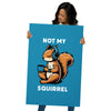 Not My Squirrel Poster (Blue)