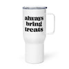 Always Bring Treats Travel Mug