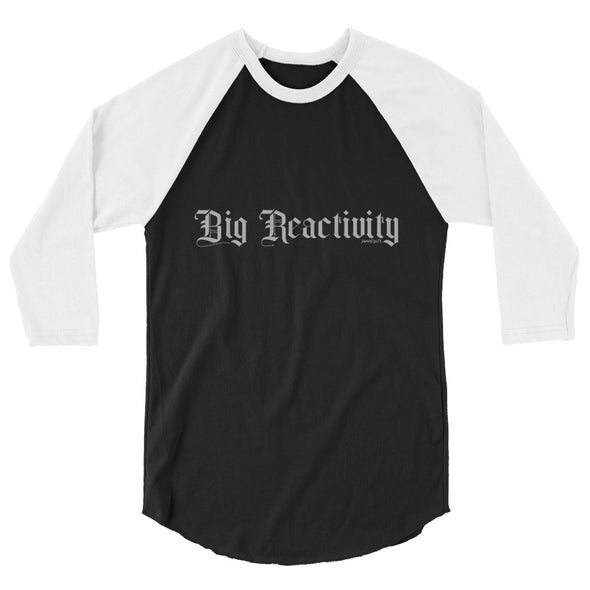 Big Reactivity Unisex 3/4 Raglan