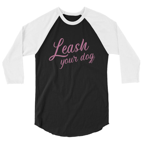 Leash Your Dog Unisex 3/4 Raglan