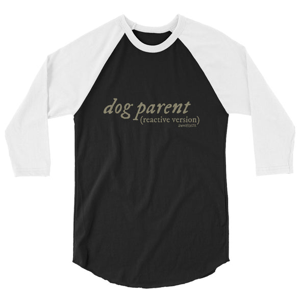 Reactive Dog Parent Unisex 3/4 Raglan