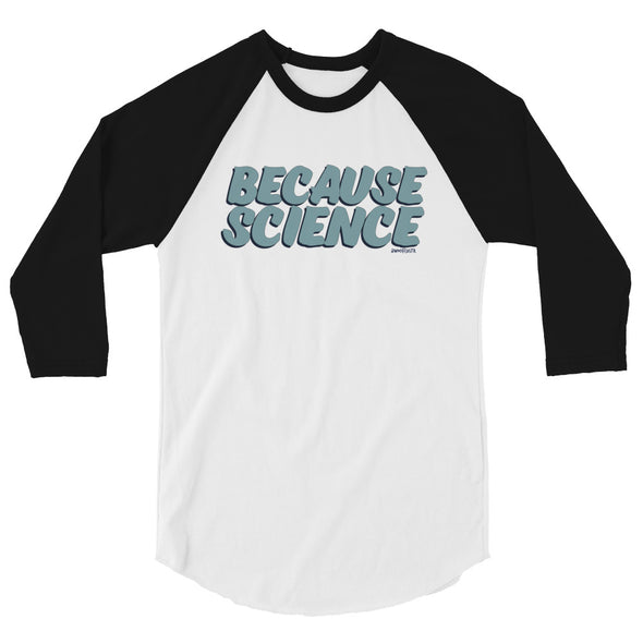 Because Science Unisex 3/4 Raglan