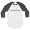 Reward Your Dog Unisex 3/4 Raglan