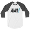 Less is MORE! Unisex Baseball Tee