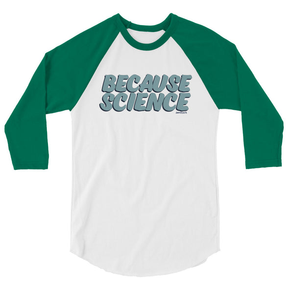 Because Science Unisex 3/4 Raglan