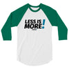 Less is MORE! Unisex Baseball Tee