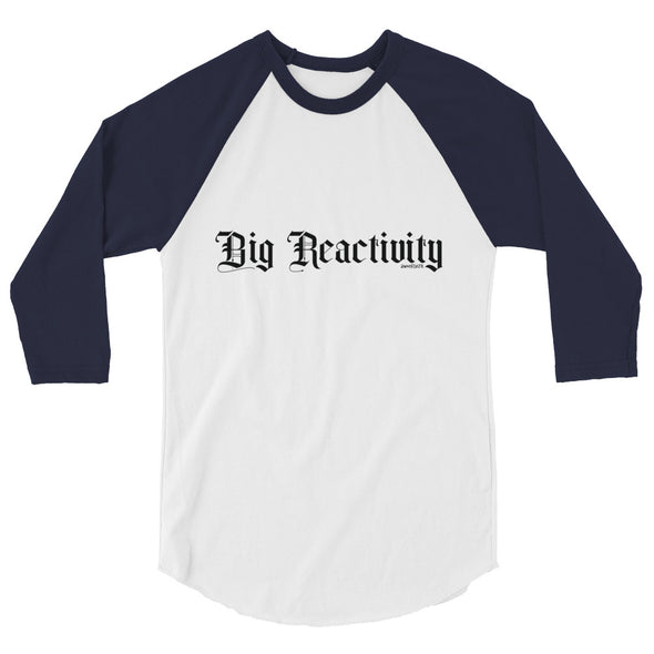 Big Reactivity Unisex 3/4 Raglan