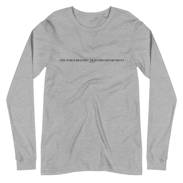 Tortured Dog Trainers Dept. Unisex Long Sleeve