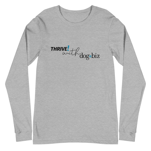 Thrive! with dogbiz Unisex Long Sleeve Tee