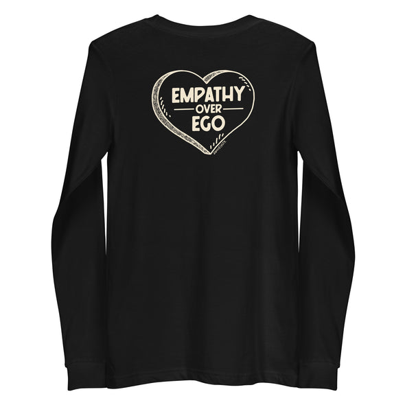 Empathy Over Ego [Front + Back] Unisex Long Sleeve