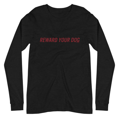 Reward Your Dog Unisex Long Sleeve