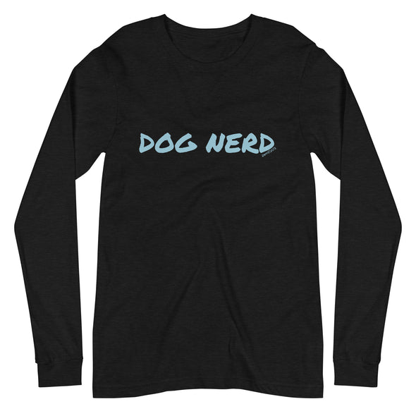 Dog Nerd Unisex Long Sleeve