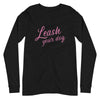 Leash Your Dog Unisex Long Sleeve