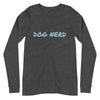 Dog Nerd Unisex Long Sleeve