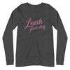 Leash Your Dog Unisex Long Sleeve