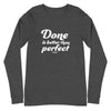 Done is better Unisex Long Sleeve Tee