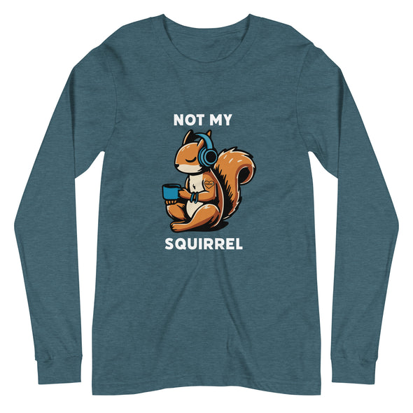 Not My Squirrel Unisex Long Sleeve