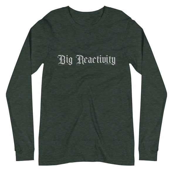 Big Reactivity Unisex Long Sleeve