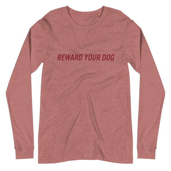 Reward Your Dog Unisex Long Sleeve