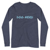 Dog Nerd Unisex Long Sleeve