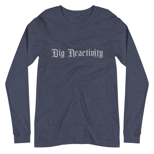 Big Reactivity Unisex Long Sleeve