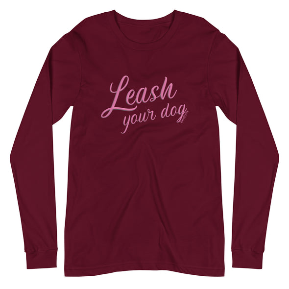 Leash Your Dog Unisex Long Sleeve