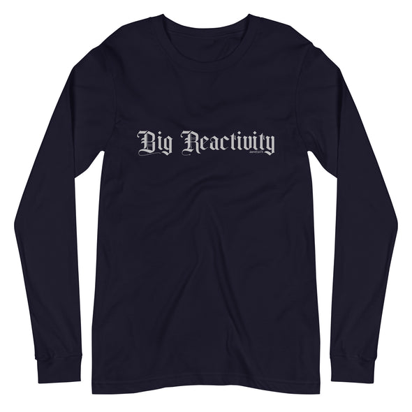 Big Reactivity Unisex Long Sleeve