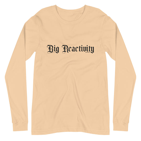 Big Reactivity Unisex Long Sleeve