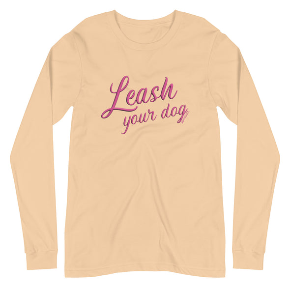 Leash Your Dog Unisex Long Sleeve