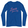 Leash Your Dog Unisex Long Sleeve