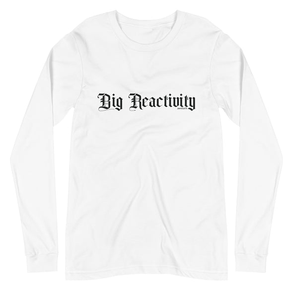 Big Reactivity Unisex Long Sleeve