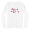 Leash Your Dog Unisex Long Sleeve