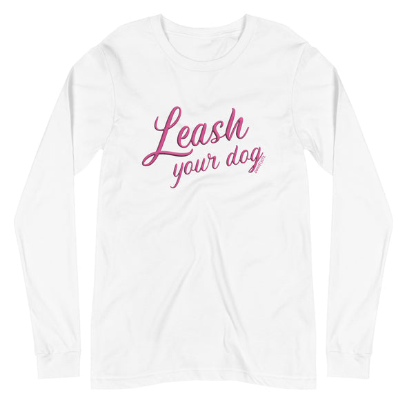 Leash Your Dog Unisex Long Sleeve