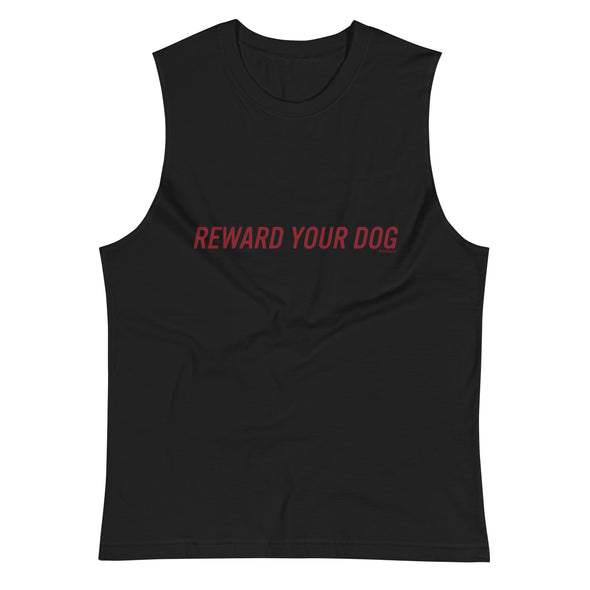 Reward Your Dog Unisex Muscle Tank