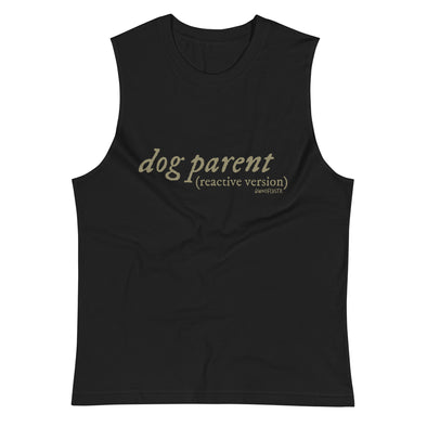 Reactive Dog Parent Unisex Muscle Tank