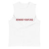 Reward Your Dog Unisex Muscle Tank