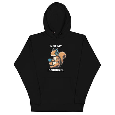 Not My Squirrel Unisex Hoodie