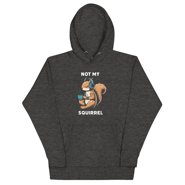 Not My Squirrel Unisex Hoodie