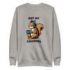 Not My Squirrel Unisex Crewneck