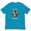 Not My Squirrel Unisex t-shirt