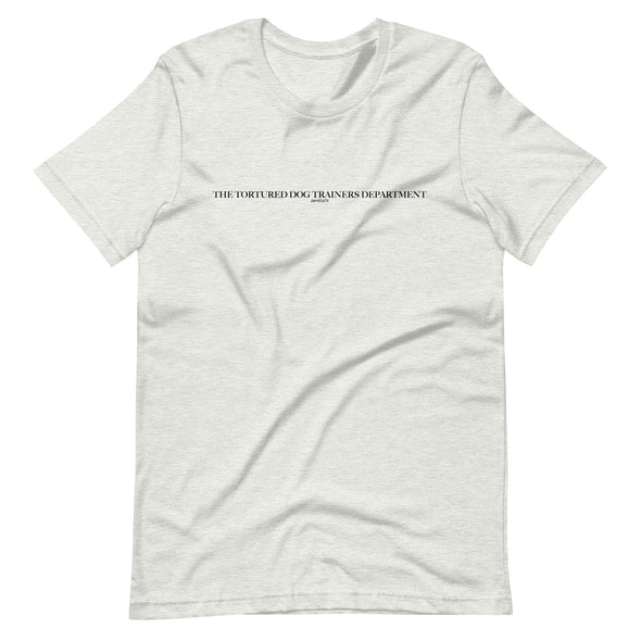 Tortured Dog Trainers Dept/ Unisex t-shirt